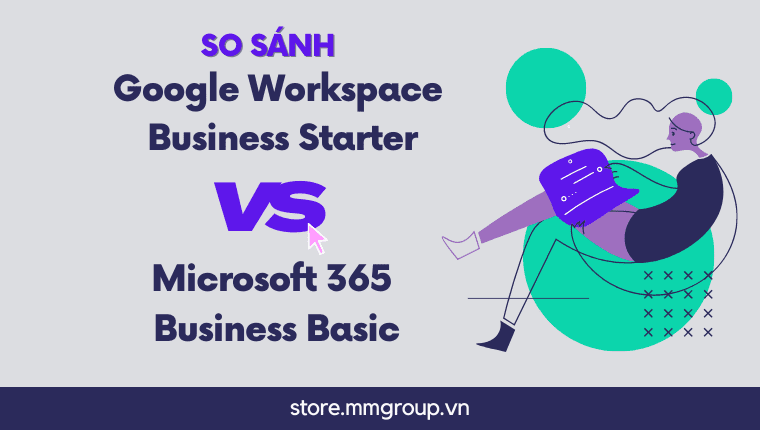 So sánh Google Workspace và Microsoft 365 thông qua chi phí và các công cụ