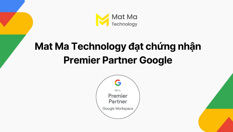 Mat Ma Technology đạt chứng nhận Premier Partner Google